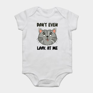 Don't Even Look At Me Cute Cat Gift Baby Bodysuit